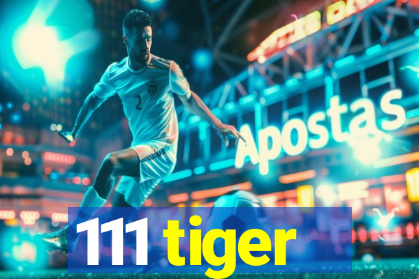 111 tiger
